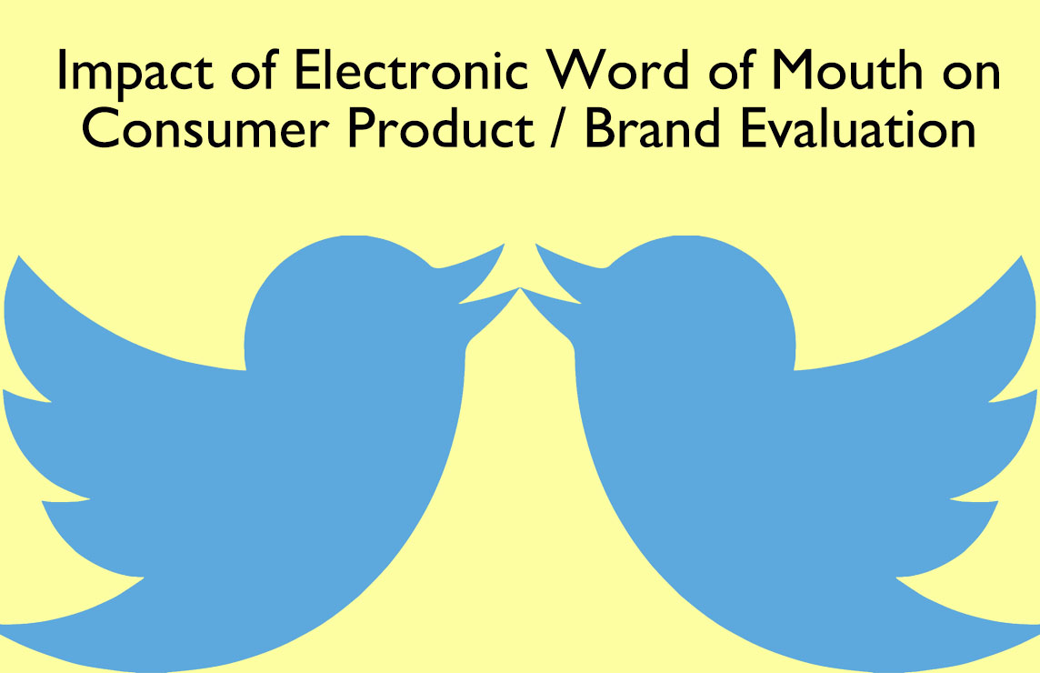 Impacts of Electronic Word of Mouth on Consumer Product / Brand Evaluation