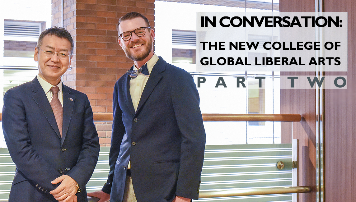 Prof. Kanayama and Dr. Youde Talk about the New College of Global Liberal Arts 